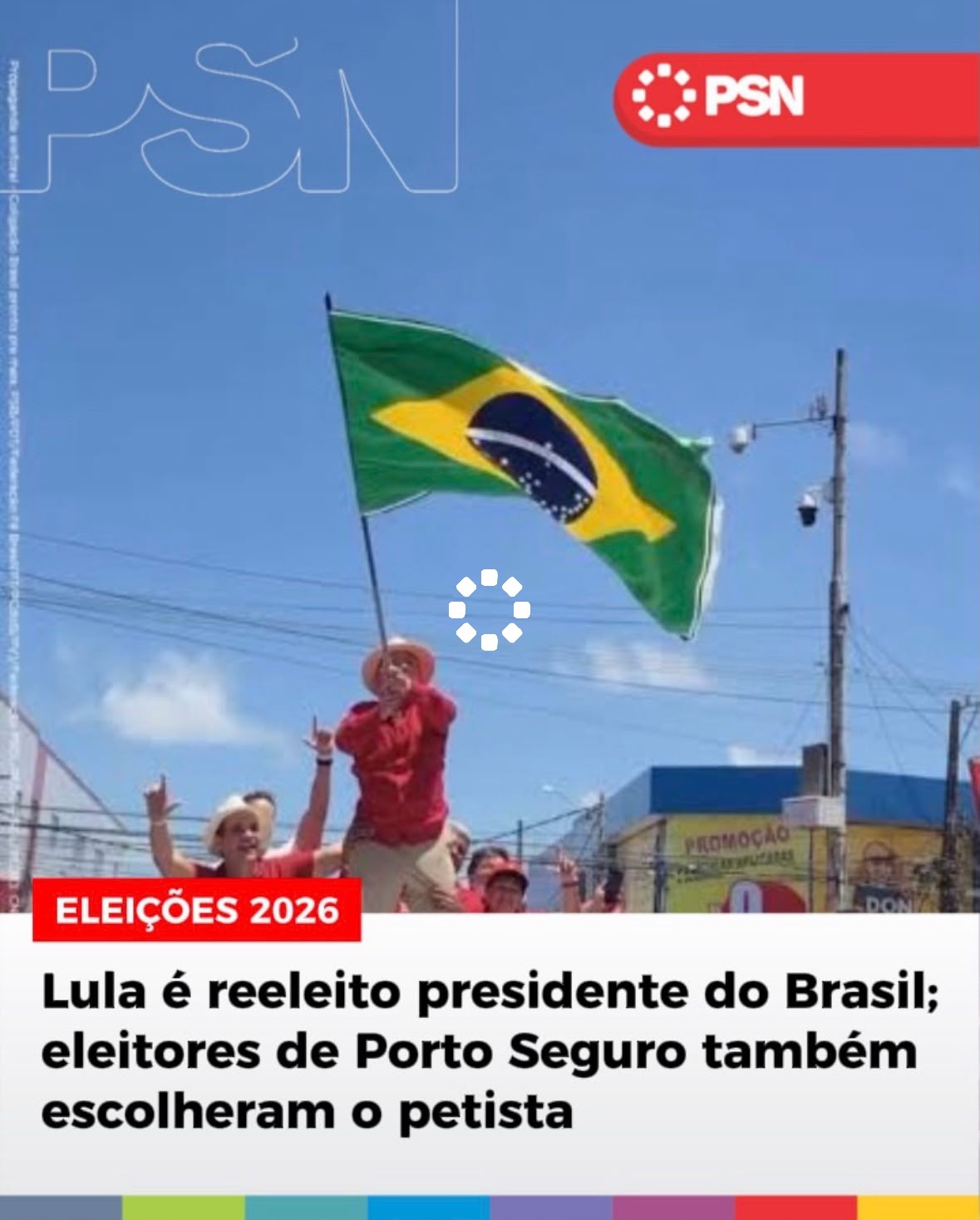ELEIÇÕES 2026 Lula é reeleito presidente do Brasil; eleitores de Porto Seguro também escolhem o petista