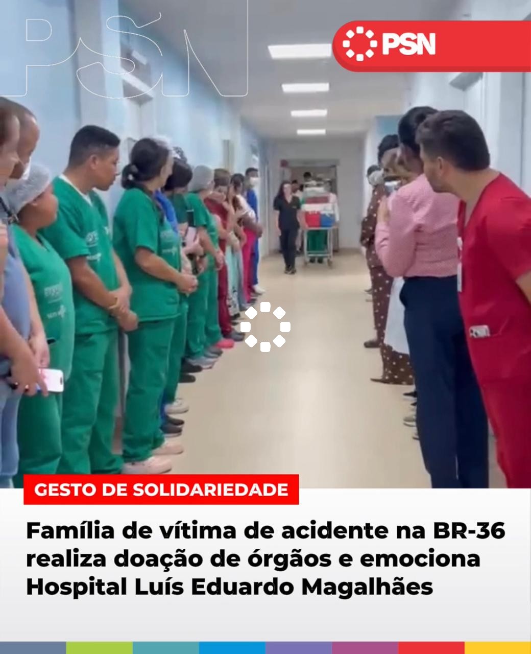 GESTO DE SOLIDARIEDADE Família de vítima de acidente na BR-367 realiza doação de órgãos e emociona Hospital Luís Eduardo Magalhães